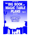 The Big Book Of Magic Table Plans Vol 2 - Cases To Tables by Steve Kovarez The Big Book Of Magic Table Plans Vol 2 - Cases To Tables by Steve Kovarez