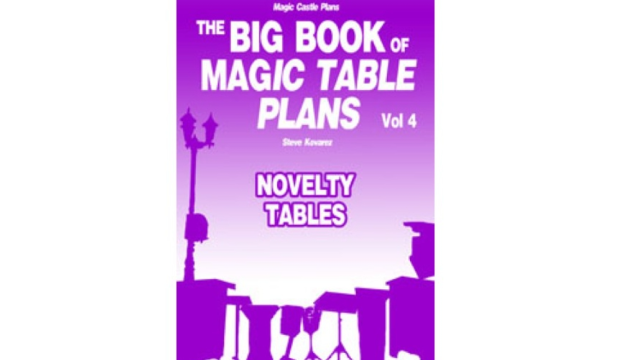 The Big Book Of Magic Table Plans Vol 4 - Novelty Tables by Steve Kovarez - Magic Ebooks The Big Book Of Magic Table Plans Vol 4 - Novelty Tables by Steve Kovarez - Magic Ebooks