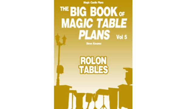 The Big Book Of Magic Table Plans Vol 5 - Rolon Tables by Steve Kovarez - Magic Ebooks The Big Book Of Magic Table Plans Vol 5 - Rolon Tables by Steve Kovarez - Magic Ebooks