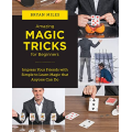Amazing Magic Tricks for Beginners By Bryan Miles