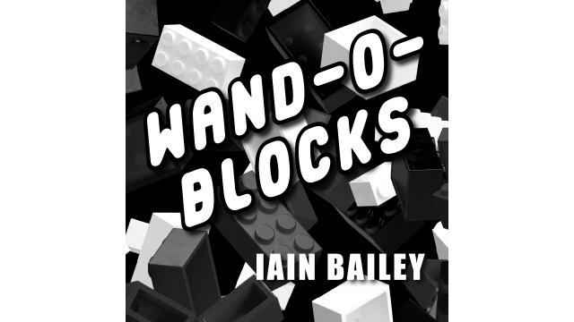 Wand-O-Blocks By Iain Bailey - Close-Up Tricks & Street Magic Wand-O-Blocks By Iain Bailey - Close-Up Tricks & Street Magic