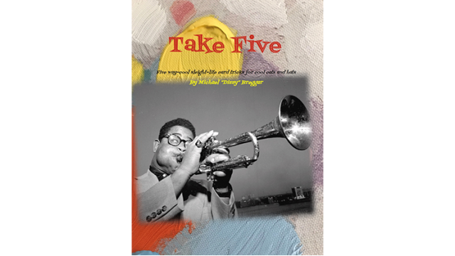 Take 5 By Michael "Dizzy" Breggar - Card Tricks Take 5 By Michael "Dizzy" Breggar - Card Tricks