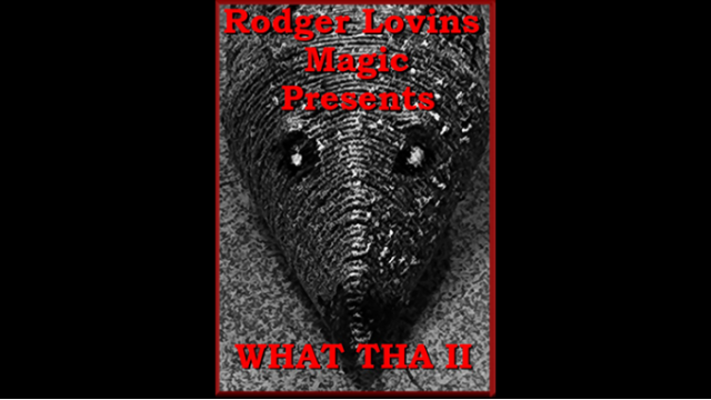 What Tha II By Rodger Lovins - Close-Up Tricks & Street Magic What Tha II By Rodger Lovins - Close-Up Tricks & Street Magic