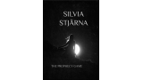 The Prophecy Game By Silvia Stjarna The Prophecy Game By Silvia Stjarna