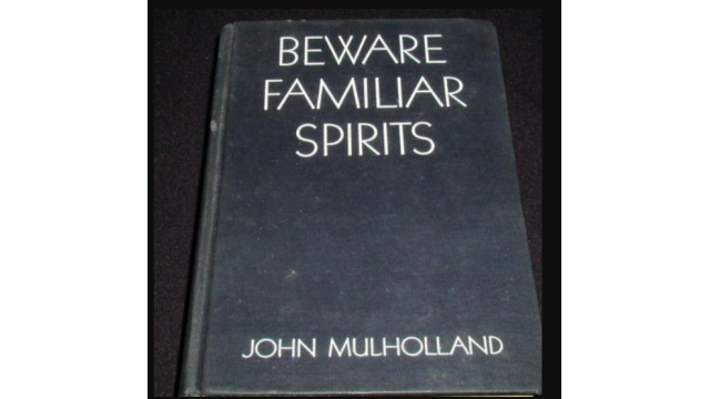 Beware Familiar Spirits by John Mulholland. - Magic Ebooks Beware Familiar Spirits by John Mulholland. - Magic Ebooks