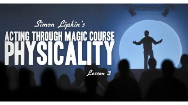 Simon Lipkin - Acting Through Magic - Lesson 3 - 2024 Simon Lipkin - Acting Through Magic - Lesson 3 - 2024