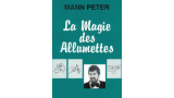 La magie des allumettes by Mann Peter (French) La magie des allumettes by Mann Peter (French)