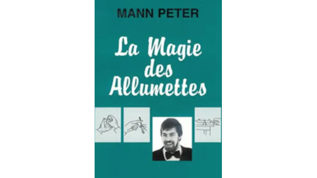 La magie des allumettes by Mann Peter (French) - 2024 La magie des allumettes by Mann Peter (French) - 2024
