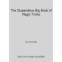 Tremaine-The Stupendous Big Book of Magic Tricks Tremaine-The Stupendous Big Book of Magic Tricks