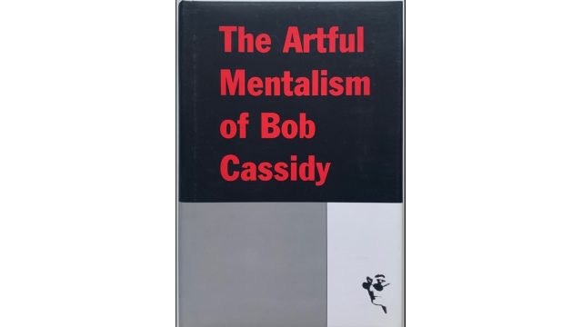 The Artful Mentalism of Bob Cassidy (Vol 1-2) - 2024 The Artful Mentalism of Bob Cassidy (Vol 1-2) - 2024