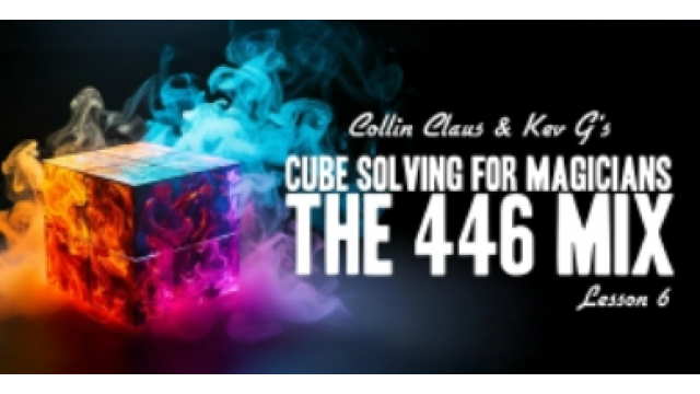 Collin Claus - Cube Solving for Magicians Lesson 6 - 2024 Collin Claus - Cube Solving for Magicians Lesson 6 - 2024