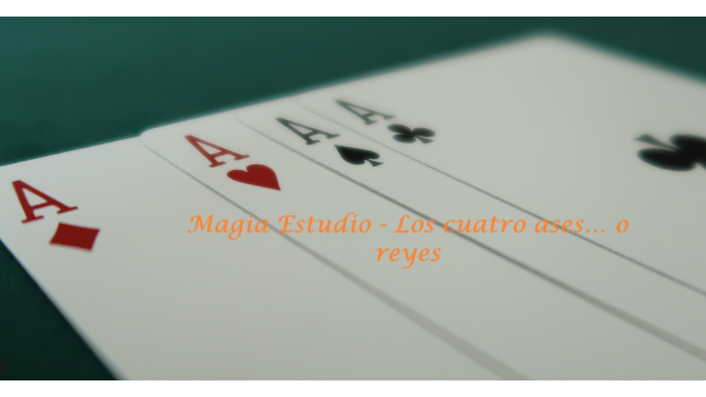 Magia Estudio - Los cuatro ases... o reyes - 2024 Magia Estudio - Los cuatro ases... o reyes - 2024