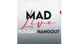 Mad Live Holiday Hangout by Daniel Madison Mad Live Holiday Hangout by Daniel Madison