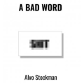 A Bad Word by Alvo Stockman A Bad Word by Alvo Stockman