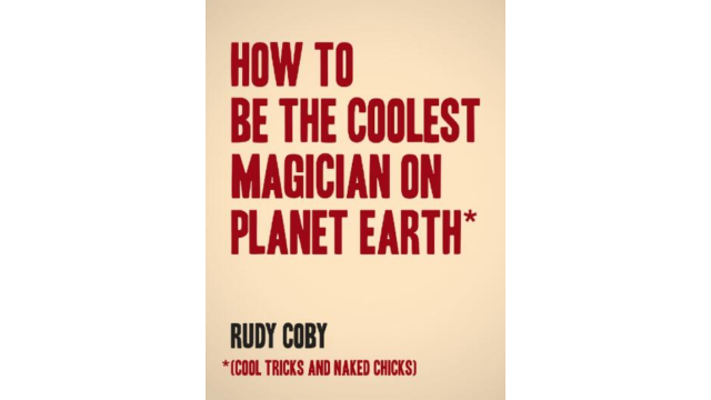 How to Become a World Famous Magician by Rudy Coby v2 - 2024 How to Become a World Famous Magician by Rudy Coby v2 - 2024