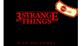 Rick Holcombe - Three Strange Things Rick Holcombe - Three Strange Things