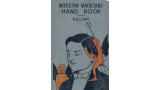 Modern Magicians Hand Book by William John Hilliar Modern Magicians Hand Book by William John Hilliar