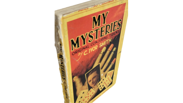 C. Ivor Smith - My Mysteries: Original Conjuring Tricks - Magic Ebooks C. Ivor Smith - My Mysteries: Original Conjuring Tricks - Magic Ebooks