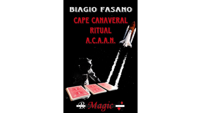 Biagio Fasano - Cape Canaveral Ritual ACAAN - Card Tricks Biagio Fasano - Cape Canaveral Ritual ACAAN - Card Tricks