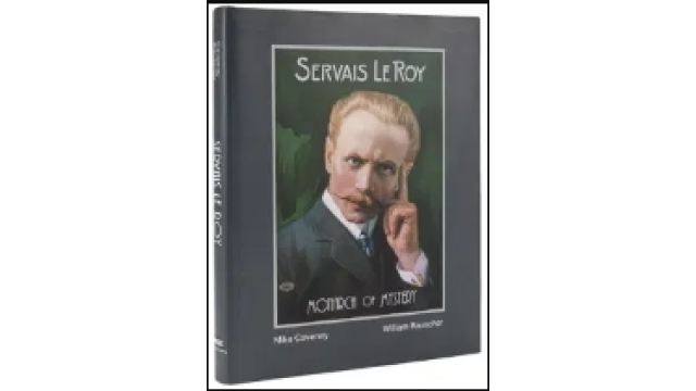 Mike Caveney & William Rauscher – Servais Le Roy, Monarch of Mystery - 2024 Mike Caveney & William Rauscher – Servais Le Roy, Monarch of Mystery - 2024