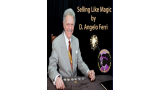 Selling Like Magic By D. Angelo Ferri Selling Like Magic By D. Angelo Ferri