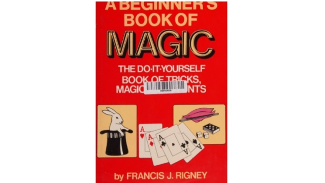 A Beginner's Book of Magic by Francis J. Rigney - 2024 A Beginner's Book of Magic by Francis J. Rigney - 2024