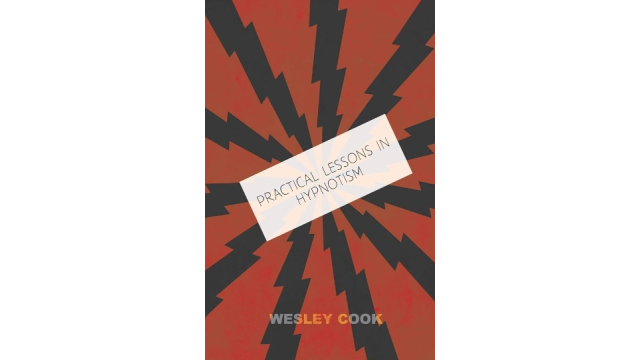 Practical lessons in Hypnotism Cook Wesley - 2024 Practical lessons in Hypnotism Cook Wesley - 2024