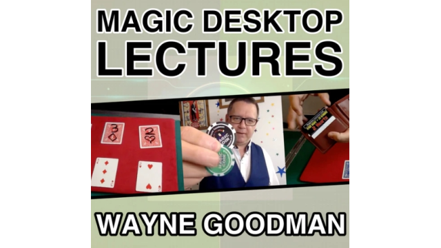 Wayne Goodman – Magic Desktop Lecture - 2024 Wayne Goodman – Magic Desktop Lecture - 2024