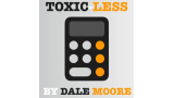Toxic-Less by Dale Moore Toxic-Less by Dale Moore