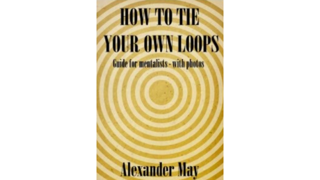How to Tie Your Own Loops by Alexander May - Magic Ebooks How to Tie Your Own Loops by Alexander May - Magic Ebooks