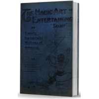 The Magic Art of Entertaining by Selbit The Magic Art of Entertaining by Selbit