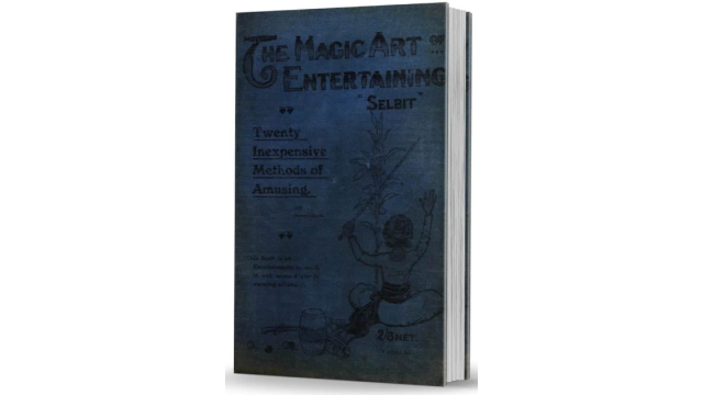 The Magic Art of Entertaining by Selbit - Magic Ebooks The Magic Art of Entertaining by Selbit - Magic Ebooks