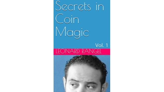 Secrets in Coin Magic: Vol. 1 by Leonard Rangel - Magic Ebooks Secrets in Coin Magic: Vol. 1 by Leonard Rangel - Magic Ebooks