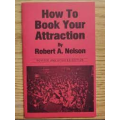 Robert A. Nelson - How to Book Your Attraction