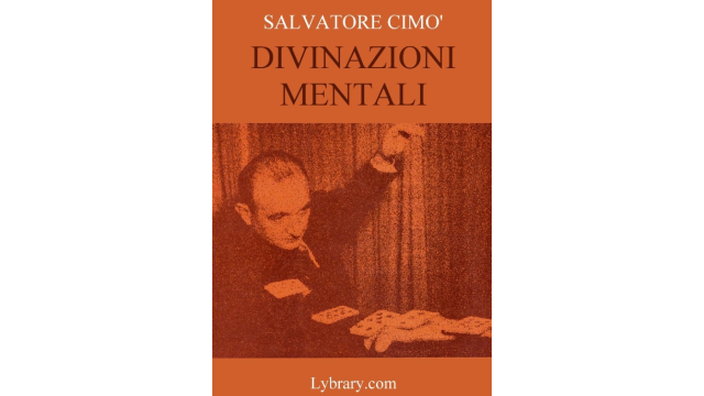 Salvatore Cimo - Enciclopedia dell'Illusionismo Vol. II - Divinazioni Mentali - Magic Ebooks Salvatore Cimo - Enciclopedia dell'Illusionismo Vol. II - Divinazioni Mentali - Magic Ebooks