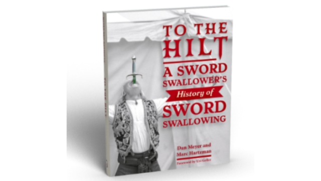 To The Hilt: A Sword Swallower's History of Sword Swallowing - Magic Ebooks To The Hilt: A Sword Swallower's History of Sword Swallowing - Magic Ebooks