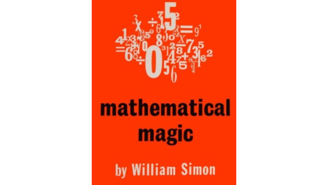 Mathematical Magic by William (Bill) Simon - 2025 Mathematical Magic by William (Bill) Simon - 2025