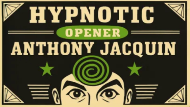 Anthony Jacquin - Hypnotic Opener - 2025 Anthony Jacquin - Hypnotic Opener - 2025