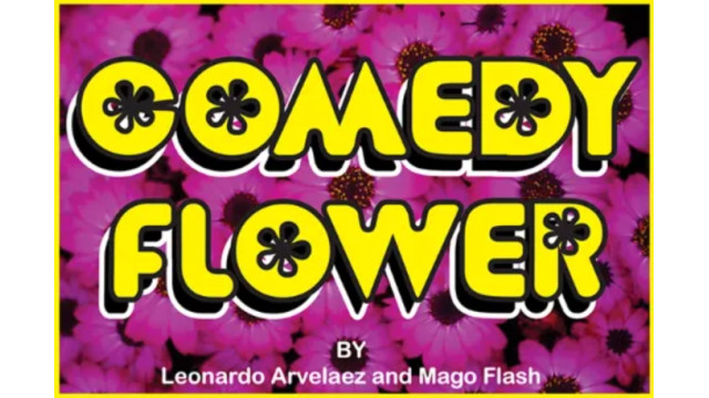 Comedy Flower by Mago Flash - 2025