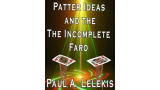 Patter Ideas and the Incomplete Faro by Paul A. Lelekis Patter Ideas and the Incomplete Faro by Paul A. Lelekis