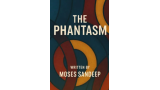 The Phantasm by Moses Sandeep The Phantasm by Moses Sandeep