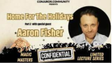 Conjuror Community Club - Magic Masters Confidential: Home For The Holidays Part 2 - Aaron Fisher Conjuror Community Club - Magic Masters Confidential: Home For The Holidays Part 2 - Aaron Fisher