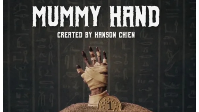 Mummy Hand by Hanson Chien & Bob Farmer - 2025 Mummy Hand by Hanson Chien & Bob Farmer - 2025