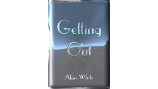 Getting Out by Alan White - Magic Ebooks Getting Out by Alan White - Magic Ebooks