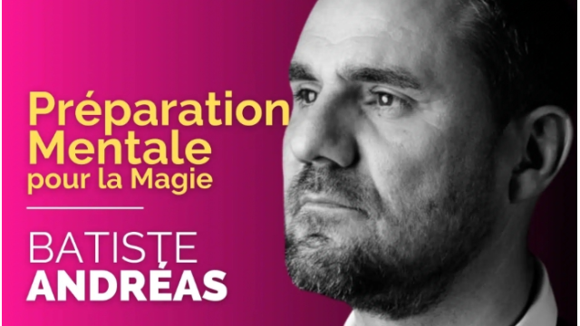 Batiste ANDRÉAS - Préparation Mentale pour la Magie (French) - Magic DVDs Batiste ANDRÉAS - Préparation Mentale pour la Magie (French) - Magic DVDs