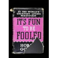 Horace Goldin - It's Fun To Be Fooled