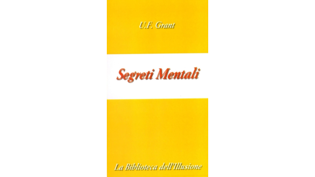Ulysses Frederick Grant - Segreti Mentali (in Italian) - Magic Ebooks Ulysses Frederick Grant - Segreti Mentali (in Italian) - Magic Ebooks