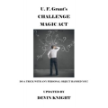 Grant's Challenge Magic Act by Devin Knight & Ulysses Frederick Grant