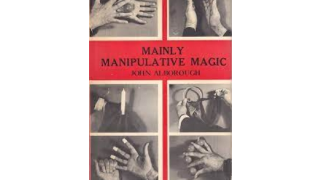 John Alborough - Mainly Manipulative Magic - Magic Ebooks John Alborough - Mainly Manipulative Magic - Magic Ebooks
