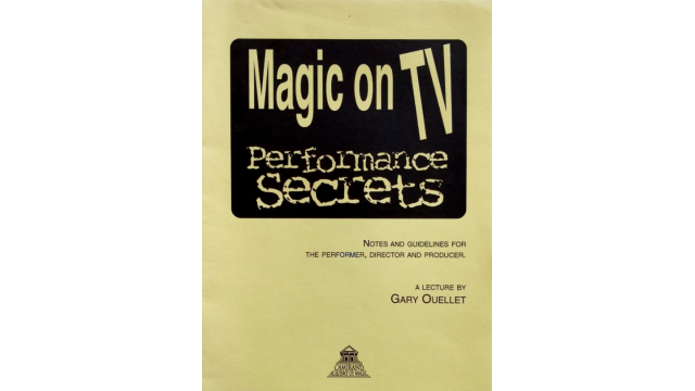 Gary Ouellet - Magic on TV - Performance Secrets - Magic Ebooks Gary Ouellet - Magic on TV - Performance Secrets - Magic Ebooks